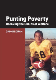 Title: Punting Poverty: Breaking the Chains of Welfare, Author: Damon Dunn