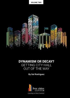 Dynamism or Decay? Getting City Hall Out of the Way