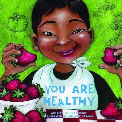 You Are Healthy by Todd Snow, Melodee Strong |, Hardcover | Barnes & Noble®