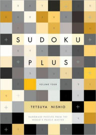 Title: Sudoku Plus Volume Four, Author: Tetsuya Nishio