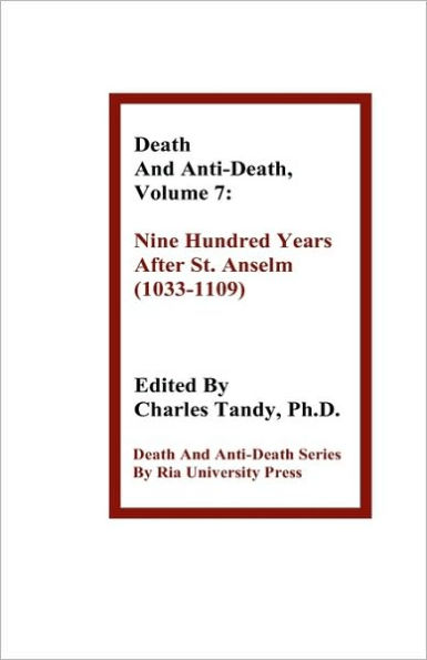 Death and Anti-Death, Volume 7: Nine Hundred Years After St. Anselm (1033-1109)