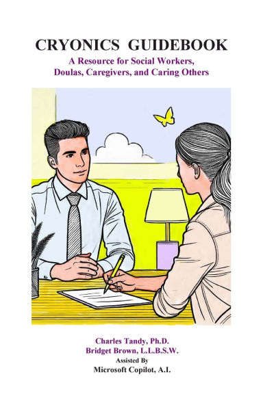 Cryonics Guidebook: A Resource for Social Workers, Doulas, Caregivers, and Caring Others