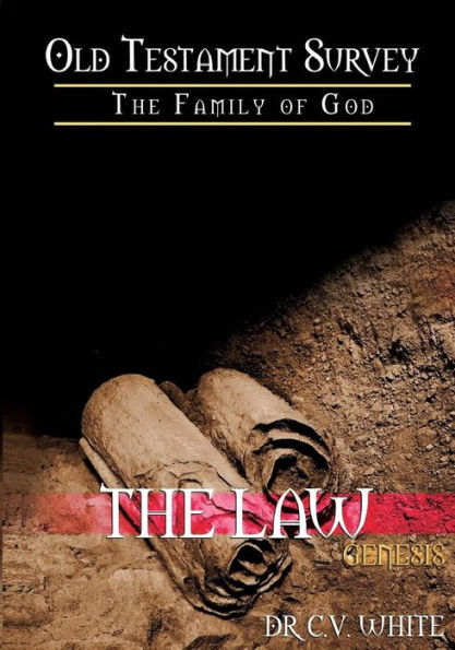 Old Testament Survey Part I: The Family of God: Genesis: The Law