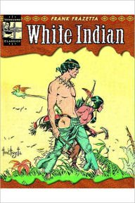Title: The Complete Frazetta White Indian, Author: Frank Frazetta