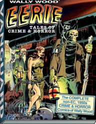 Title: Wally Wood: Eerie Tales of Crime & Horror, Author: Wallace Wood