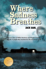 Title: Where Sadness Breathes, Author: Jack Earl