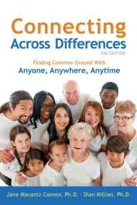 Title: Connecting Across Differences: Finding Common Ground with Anyone, Anywhere, Anytime, Author: Jane Marantz Connor