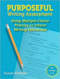 Title: Purposeful Writing Assessment, Author: Susan Koehler