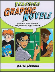 Title: Teaching Graphic Novels, Author: Kate Monnin