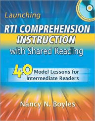 Title: Launching RTI Comprehension Instruction with Shared Reading, Author: Nancy Boyles