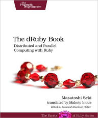 Title: The dRuby Book: Distributed and Parallel Computing with Ruby, Author: Masatoshi Seki