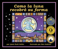 Title: Cómo la luna recobró su forma, Author: Janet Ruth Heller