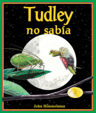 Title: Tudley no sabía, Author: John Himmelman