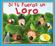 Title: Si tú fueras un loro, Author: Katherine Rawson