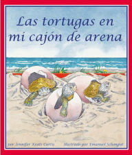 Title: Las tortugas en mi cajón de arena, Author: Jennifer Keats Curtis