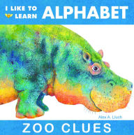 Title: I Like To Learn Alphabet: Zoo Clues, Author: Alex A. Lluch