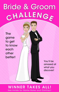 Title: Bride & Groom Challenge: The Game of Who Knows Who Better (Winner Takes All), Author: Alex A. Lluch