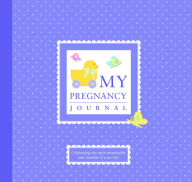 Title: My Pregnancy Journal: Celebrating the Most Memorable Nine Months of Your Life! [With Photo Frames], Author: Alex A. Lluch