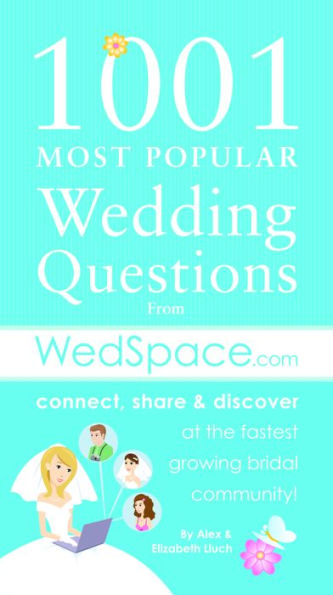 1001 Most Popular Asked Wedding Questions: from WedSpace.com