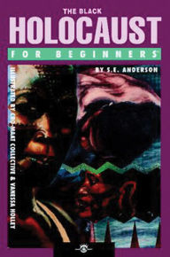 Title: The Black Holocaust For Beginners, Author: S.E. Anderson