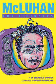 Title: McLuhan For Beginners, Author: W. Terrence Gordon