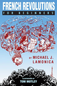 Title: French Revolutions For Beginners, Author: Michael J. LaMonica