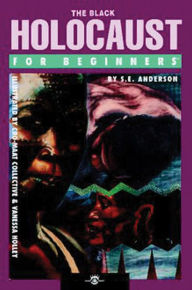 Title: The Black Holocaust For Beginners, Author: S.E. Anderson