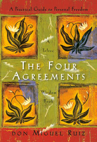 Title: The Four Agreements: A Practical Guide to Personal Freedom, Author: don Miguel Ruiz