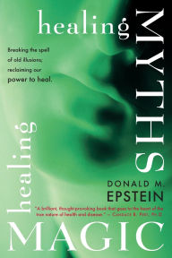 Download from google books Healing Myths, Healing Magic by Donald M. Epstein  9781934408674 English version