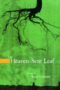 Title: The Heaven-Sent Leaf, Author: Katy Lederer