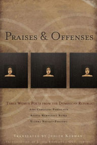 Title: Praises & Offenses: Three Women Poets from the Dominican Republic, Author: Aída Cartagena Portalatin