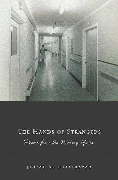 the Hands of Strangers: Poems from Nursing Home