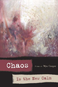 Title: Chaos is the New Calm, Author: Wyn Cooper