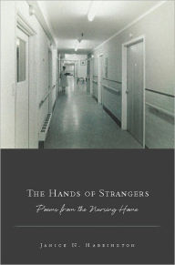 Title: The Hands of Strangers: Poems from the Nursing Home, Author: Janice N. Harrington