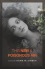 This New and Poisonous Air