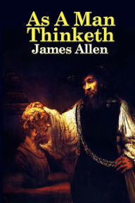 Title: As a Man Thinketh, Author: James Allen