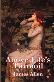 Title: Above Life's Turmoil, Author: James Allen