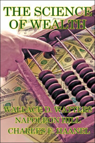 Title: The Science of Wealth, Author: Wallace D Wattles
