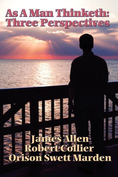 As a Man Thinketh: Three Perspectives