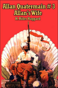 Title: Allan Quatermain #3: Allan S Wife, Author: H. Rider Haggard