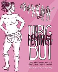 Title: The Big Feminist But: Comics about Women, Men and the IFs, ANDs & BUTs of Feminism, Author: Gabrielle Bell