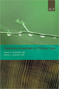 Title: Psychiatry Essentials for Primary Care, Author: Robert K. MD Schneider