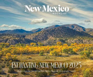 Title: 2025 Enchanting New Mexico Calendar: Images from the 23rd Annual New Mexico Magazine Photo Contest