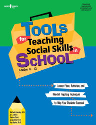 Title: Tools for Teaching Social Skills in School: Lesson Plans, Activities, and Blended Teaching Techniques to Help Your Students Succeed, Author: Michele Hensley