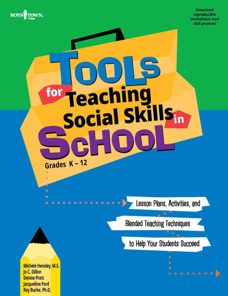 Tools for Teaching Social Skills in School: Lesson Plans, Activities, and Blended Teaching Techniques to Help Your Students Succeed
