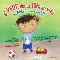 Title: El peor dia de toda mi lida / The Worst Day of My Life Ever!, Author: Julia Cook