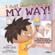 Title: I Just Want to Do It My Way!: My Story About Staying on Task and Asking for Help (Best Me I Can Be! Series), Author: Julia Cook