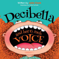 Title: Decibella and Her 6-Inch Voice, Author: Julia Cook