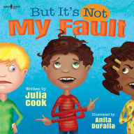 Title: But It's Not My Fault!, Author: Julia Cook