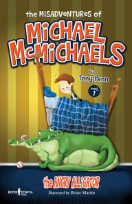 Title: The Misadventures of Michael McMichaels: The Angry Alligator, Author: Tony Penn